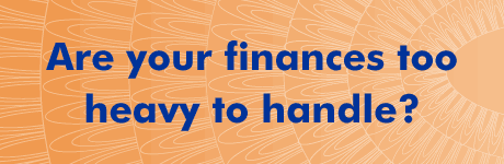 are your finances too heavy to handle?